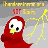 Children's Book: Thunderstorms are NOT Scary [Bedtime Stories for Kids] (Sammy Bird)