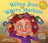 Wilma Jean the Worry Machine: A Picture Book About Managing Worry and Anxiety