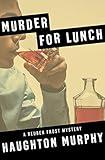 Murder for Lunch (The Reuben Frost Mysteries Book 1)