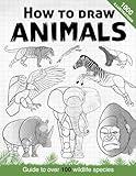 How to draw Animals Guide to over 100 wildlife species: Learn step by step to draw mammals, cetaceans, sharks, lizards, insects and birds. 1000 illustrations! (Anatomy for Artists)