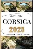 CORSICA TRAVEL GUIDE: Your travel companion to wander, explore, and savor the highlights of this must-visit destination (World_Travelling_Series)