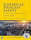 Chemical Process Safety: Fundamentals with Applications Fourth Edition (International Series in the Physical and Chemical Engineering Sciences)