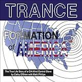 TRANCE Formation of America: The True Life Story of a CIA Mind Control Slave