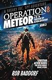 Operation Meteor: A 10 - 16 Christian Spy Action-Adventure!: Christian Action Books for Upper Middle Grade & Teens (A Sneaky Inc. Spy Adventure)