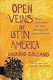 Open Veins of Latin America: Five Centuries of the Pillage of a Continent