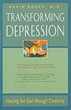 Transforming Depression: Healing the Soul Through Creativity (The Jung on the Hudson Book series)