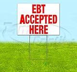 EBT Accepted Here (18" X 24") Yard Sign, Quantity Discounts, Multi-Packs, Includes Metal Step Stake, Bandit Sign