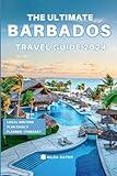 The Ultimate Barbados Travel Guide 2024: Things to Know before Travelling to Barbados, Expert picks for your Vacation, Top Things to do, Budget and Safety Tips