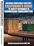 Building Compliance Mastery: : California's Guide to Quality Assurance in Commercial Construction