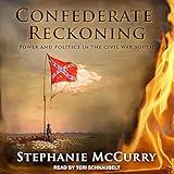 Confederate Reckoning: Power and Politics in the Civil War South