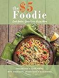 The Five Dollar Foodie Cookbook: Cook Better, Spend Less, Enjoy More Recipes