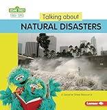 Talking about Natural Disasters: A Sesame Street ® Resource (Sesame Street ® Tough Topics)