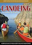 Canoeing with Andrew Westwood: Expert Instruction for New and Experienced Paddlers (Heliconia Press)