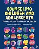 Counseling Children and Adolescents: Connecting Theory, Development, and Diversity (Counseling and Professional Identity)