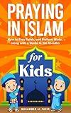 Praying in Islam for Kids: How to Pray Salah, and Preform Wudu, along with a Guide to Eid Al-Adha (The Islamic Spiritual Journey Series)