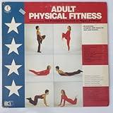 Adult Physical Fitness as Recommended by the President's Council on Physical Fitness