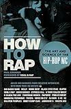 How to Rap: The Art and Science of the Hip-Hop MC