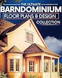 The Ultimate Barndominium Floor Plans & Design Collection: A Step-by-Step Guide to Building Your Dream Barn-Style Home | Stunning Layouts, DIY Hacks, and Smart Designs for Any Budget
