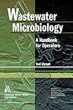Wastewater Microbiology: A Handbook for Operators