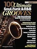 100 Ultimate Soul, Funk and R&B Grooves for Alto Saxophone and Eb instruments Book and mp3 files