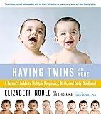 Having Twins And More: A Parent's Guide to Multiple Pregnancy, Birth, and Early Childhood