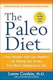 The Paleo Diet Revised: Lose Weight and Get Healthy by Eating the Foods You Were Designed to Eat