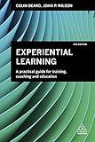 Experiential Learning: A Practical Guide for Training, Coaching and Education