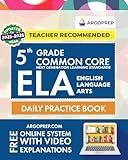 5th Grade Common Core ELA (English Language Arts): Daily Practice Workbook | 300+ Practice Questions and Video Explanations | Common Core State ... Standards Aligned (NGSS) ELA Workbooks)