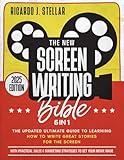 The New Screenwriting Bible: [5 in 1] The Updated Ultimate Guide to Learning How to Write Great Stories For the Screen | With Practical Sales & Marketing Strategies to Get Your Movie Made