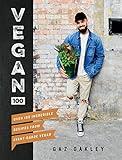 Vegan 100: Over 100 Incredible Recipes from Avant-Garde Vegan