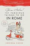 Glam Italia! 101 Fabulous Things to Do in Rome: Beyond the Colosseum, the Vatican, the Trevi Fountain, and the Spanish Steps (Glam Italia! How To Travel Italy)