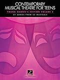 Contemporary Musical Theatre for Teens: Young Women's Edition Volume 2 31 Songs from 25 Musicals