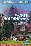 A Heart Worth Holding On To: Clean Christian Contemporary Cowboy Small Town Western Romance (Second Chances at Remington Ranch Book 2)