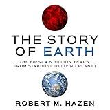 The Story of Earth: The First 4.5 Billion Years, from Stardust to Living Planet
