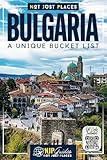 Bulgaria Attractions Guide: A Unique Bucket List (Color)