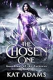 The Chosen One: A Fated Mate, Bullies to Lovers Fae Romantasy (Guardians of the Fortress Book 1)
