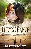 Lucy's Chance (Red Rock Ranch, Book 1)