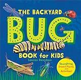 The Backyard Bug Book for Kids: Storybook, Insect Facts, and Activities (Let's Learn About Bugs and Animals)