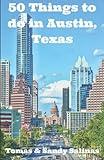 50 Things To Do in Austin, Texas: A Local and Tourist's Guide to Keepin' it Weird in The Capital City and Central Texas (Travel Guide Series: Things to do in Austin, Texas)