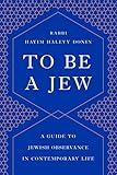 To Be a Jew: A Guide to Jewish Observance in Contemporary Life