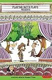 Shakespeare’s As You Like It for Kids: 3 Short Melodramatic Plays for 3 Group Sizes (Playing With Plays Book 23)