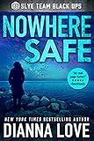 Nowhere Safe: Slye Team Black Ops (Slye Team Black Ops (Romantic Action Adventure) Book 1)