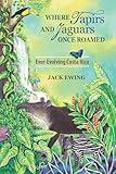 Where Tapirs and Jaguars Once Roamed: Ever-Evolving Costa Rica