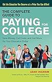 The Complete Guide to Paying for College: Save Money, Cut Costs, and Get More for Your Education Dollar