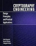 Cryptography Engineering: Design Principles and Practical Applications