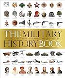 Military History Book The Definitive Visual Guide to the Weapons That Shaped the World