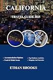 CALIFORNIA TRAVEL GUIDE 2025 (THE TRAVELER'S COMPREHENSIVE GUIDEBOOK 2025-2026)