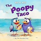 The Poopy Taco: A Funny Read Aloud Picture Book For Kids (Bill and Will Books 1)