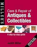 Miller's Care & Repair of Antiques & Collectibles: A Step-by-Step Guide