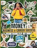 Money Business & Career Success Vision Board Clip Art Book: A Motivational Vision Board Kit of Magazine Style Images, Cutouts and Photos for Men and ... and Manifest Business and Career Success